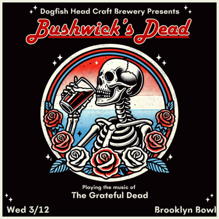 Dogfish Head presents Bushwicks Dead live show at Brooklyn Bowl in Brooklyn, NY on March 12