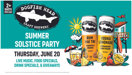 Dogfish Head Summer Solstice Party at the Milton Brewery. Graphic showing Dogfish Head Rum Mai Tai and Vodka Lemonade canned cocktails.