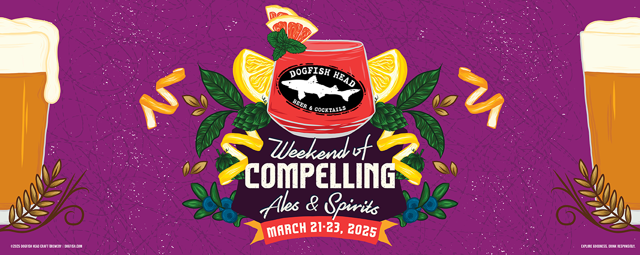 Dogfish Head Weekend of Compelling Ales& Spirits March 21 - 23rd 2025